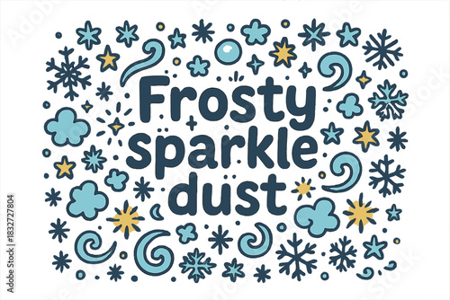 Frosty Sparkle Dust. Frosty sparkle dust. Hand-drawn doodle illustration of Frosty sparkle dust. tiny stars,