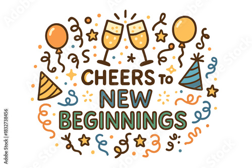 Cheers and Celebrations. “Cheers to new beginnings” concept. Hand-drawn doodle illustration of “Cheers to new