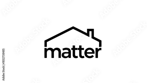Black house outline with the word matter inside isolated on white background
