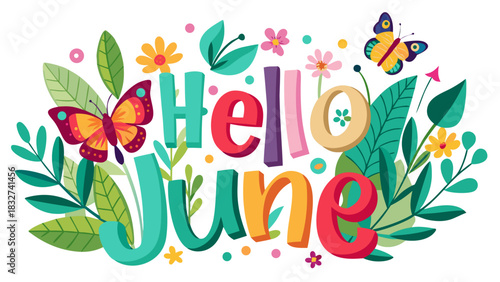 Vector illustration of words ‘Hello June’ surrounded by vibrant flowers, butterflies, and lush green leaves, forming a cheerful floral decoration set