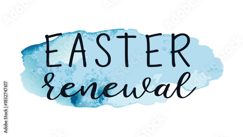 Easter renewal text with blue watercolor splash background celebrating new beginnings and the spring holiday season with a fresh artistic feel