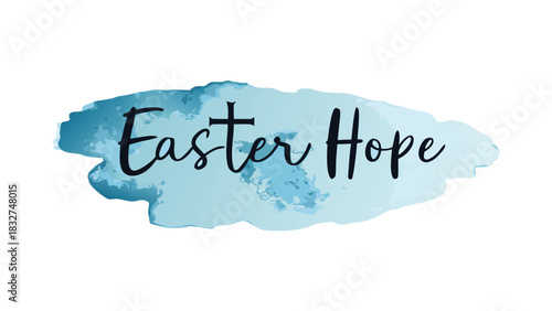 Easter hope text with a blue watercolor splash background representing new beginnings and the spirit of the holiday