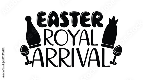 Easter royal arrival festive text with crown and egg decorations celebrating the easter holiday season with a playful and regal theme