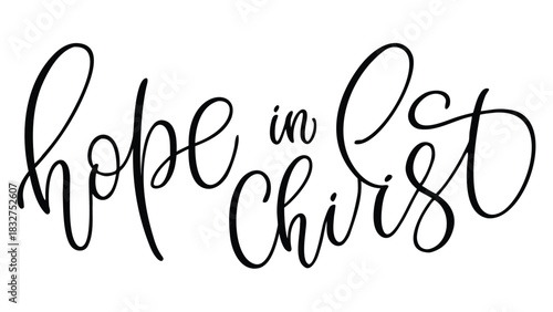 Inspirational handwritten calligraphy phrase hope in christ perfect for religious designs greeting cards and motivational posters with a clean white background