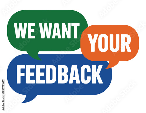 We want your feedback speech bubbles communicate a desire for input and opinions.