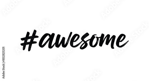 A trendy '#awesome' hashtag message written in a stylish black handwritten brush script font on a clean white background.