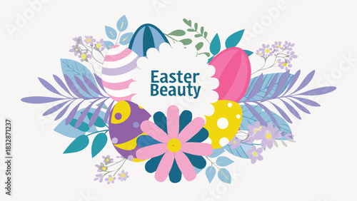 A vibrant and cheerful easter illustration featuring colorful decorated eggs delicate flowers and lush foliage arranged in a beautiful floral wreath with the text easter beauty in the center