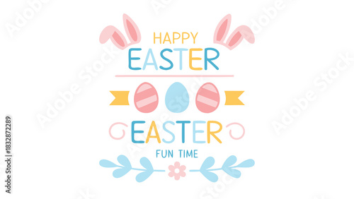 Happy easter fun time greeting with cute bunny ears and colorful decorated eggs and floral elements on a white background