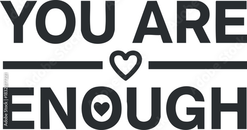Bold and modern typography design featuring the motivational phrase 'You Are Enough' with heart symbols, perfect for inspirational decor.