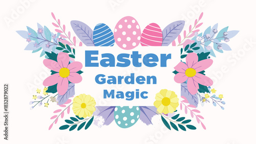 Whimsical easter garden scene with decorative eggs and flowers framing the text easter garden magic in a delightful spring celebration