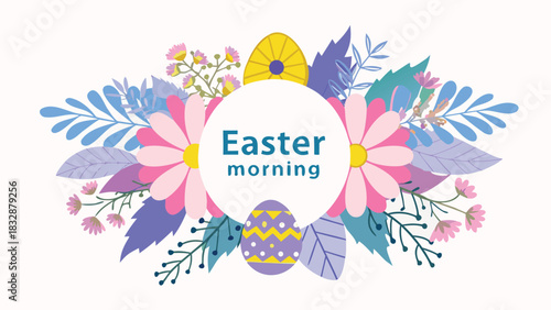 A festive easter morning illustration featuring a circular frame adorned with colorful flowers leaves and decorative easter eggs conveying a joyful spring celebration
