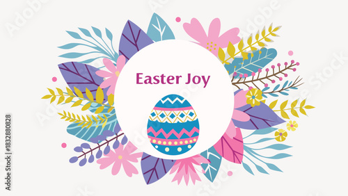 A festive easter illustration featuring a colorful decorated egg and blooming flowers and leaves in a circular frame with the text easter joy