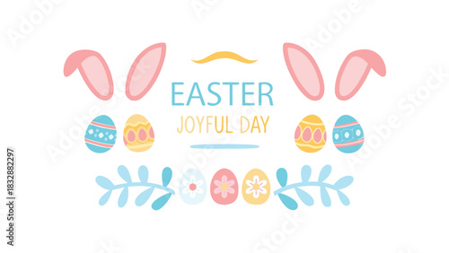 Happy easter joyful day with cute bunny ears and decorated eggs and floral elements in pastel colors on a white background