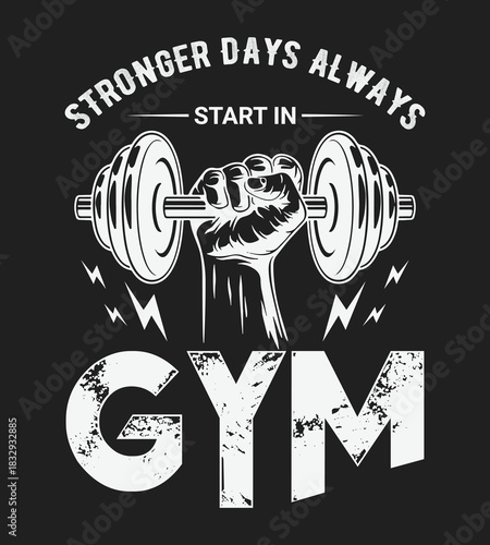 Stronger days always start in Gym. Dynamic fitness t shirt design with bold typography and athletic graphics