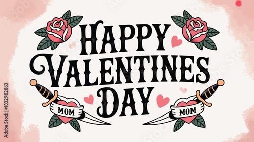 Happy valentines day message with traditional tattoo style roses hearts and daggers with mom inscription on a pink watercolor background
