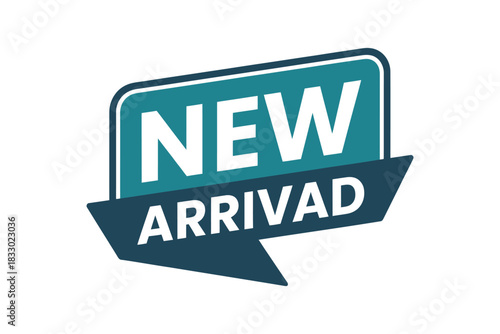 A teal and dark teal new arrival sign with white text on a white background