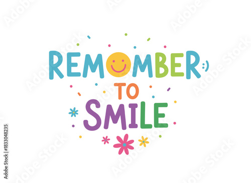 Keep smiling with hand‑drawn vector lettering, a positive, optimistic lifestyle slogan, decorative typography for greeting cards and postcards, and a motivational, wise, inspirational reminder