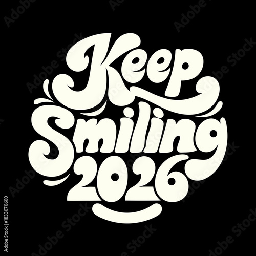 Creamy white keep smiling 2026 text on black lettering 1