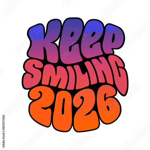 Keep Smiling 2026 groovy bubble letters retro vintage