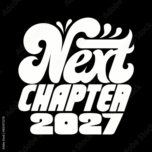 White Next Chapter 2027 text on black background lettering