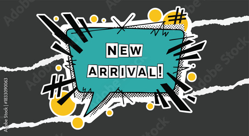 Dynamic new arrival announcement in a comic-style speech bubble with grunge elements on a torn paper background for retail marketing