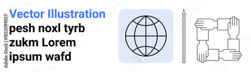 Collaboration, unity, teamwork, global network, communication, diversity. Globe icon and interlocked hands symbol with a pencil in view. Collaboration and unity conceptual visualization