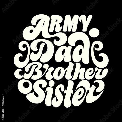 Creamy white groovy text army dad mom brother sister on black