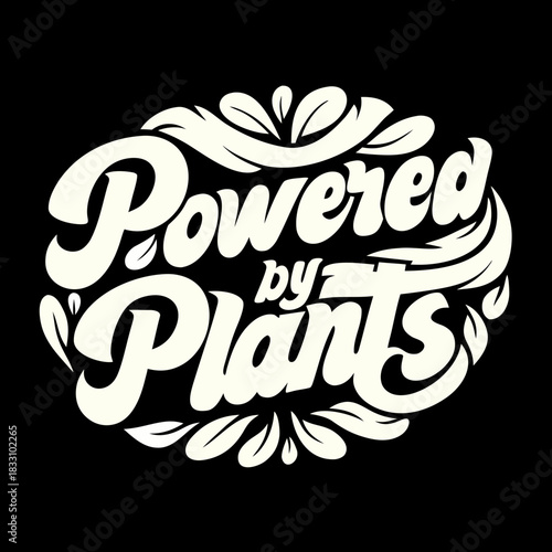 Creamy white hand lettered text powered by plants lettering