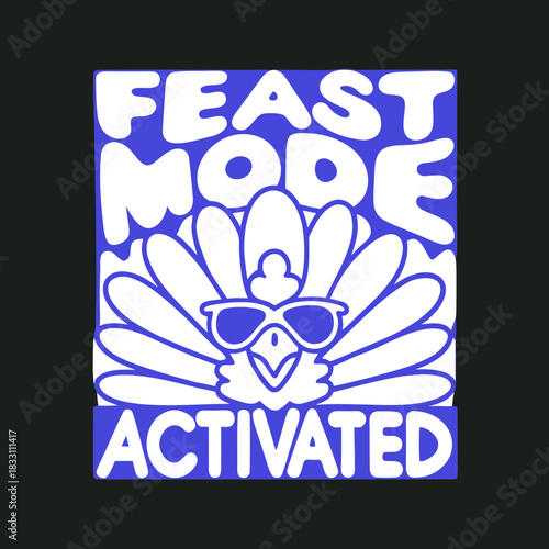 Funny turkey wearing sunglasses feast mode activated