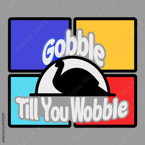 Gobble Till You Wobble turkey graphic with colorful panels