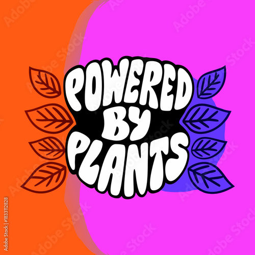 Hand lettered text powered by plants with leaves lettering