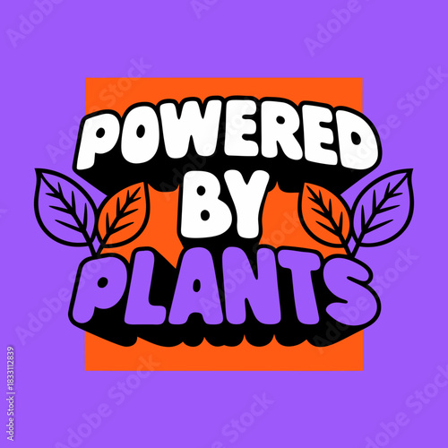 Hand lettered vector text powered by plants with leaves