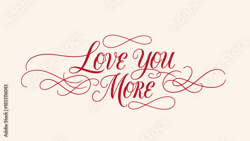Elegant red script reads 'Love you More' with decorative flourishes on a light background, conveying affection and romance.