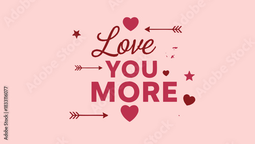 A romantic Valentine's Day greeting card with the words 'Love You More' in a stylish font, decorated with hearts and arrows.