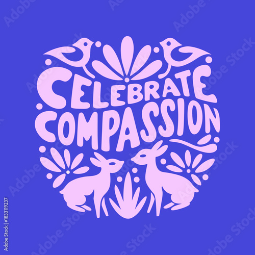 Pink celebrate compassion text with deer and birds
