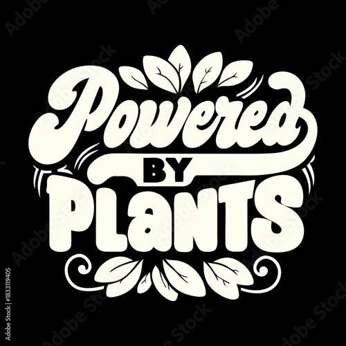Powered by Plants hand lettered text with leaves vegan