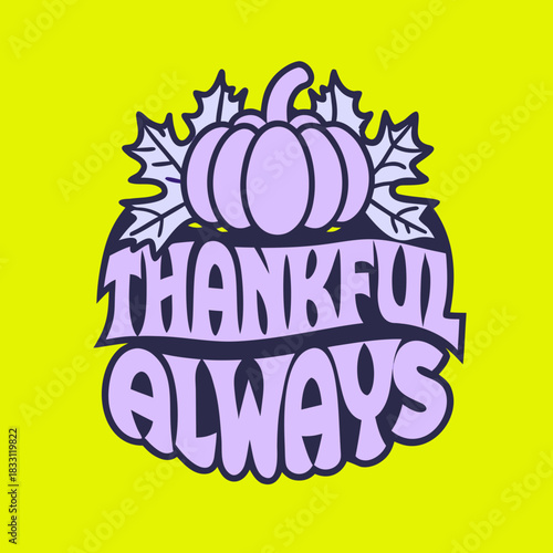 Purple pumpkin and maple leaves with thankful always text