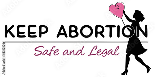 Pro Choice Advocacy Design: Keep Abortion Safe and Legal with Silhouette of Woman Holding Heart Balloon, Support Reproductive Rights and Healthcare Access