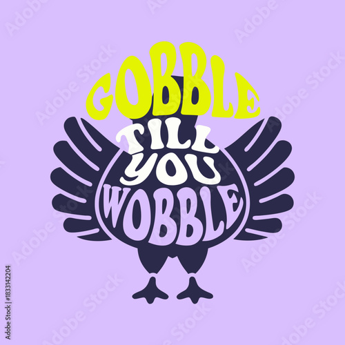Turkey silhouette with gobble till you wobble text 1