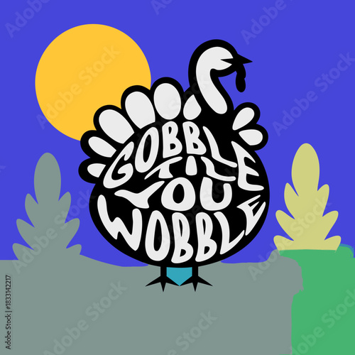 Turkey silhouette with gobble till you wobble text
