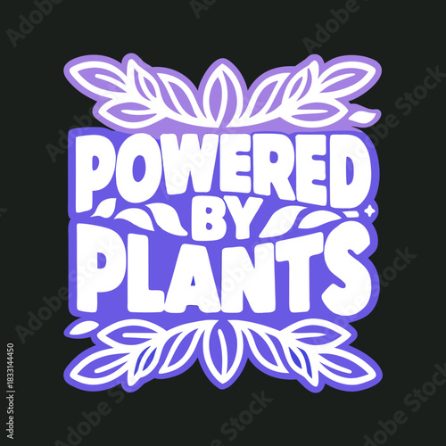 White hand lettered text powered by plants with purple accents