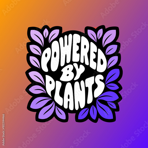 White hand lettered text powered by plants with purple leaves