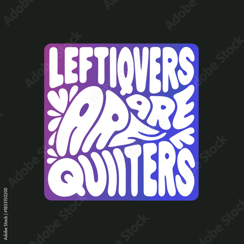 White text leftovers are for quitters on purple blue gradient