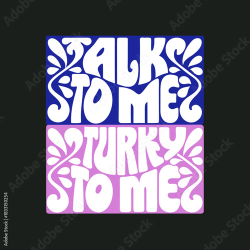 White text talk turkey to me on blue and pink backgrounds