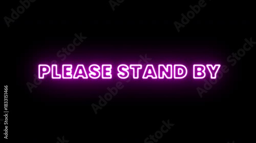 Please stand by text neon animation on black background