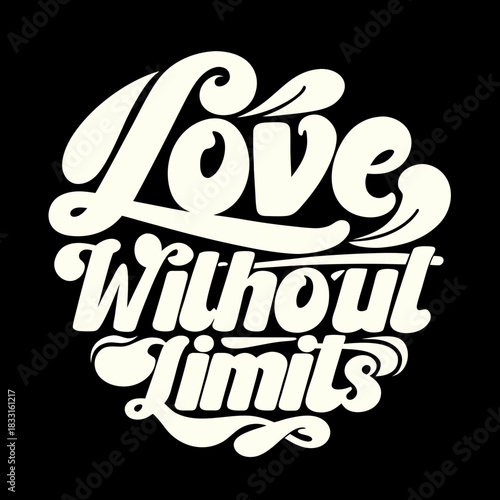 Creamy white love without limits text on black typography