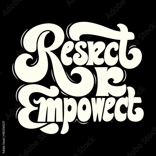 Creamy white respect and empower text on black lettering