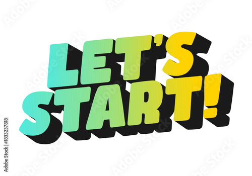 A colorful and bold text graphic that says LETS START! with a 3D effect, featuri