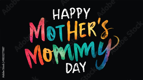 Colorful Happy Mothers Mommy Day Greeting on Black Background Graphic Resource