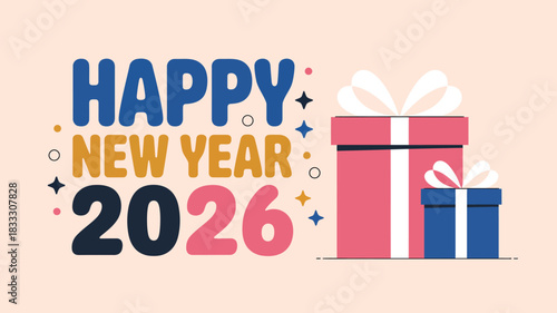 happy new year 2026 greeting illustration with colorful gift boxes, festive stars, modern bold typography and celebration elements on soft pastel background